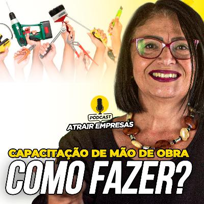 #041 Como CAPACITAR MÃO DE OBRA para atrair empresas #041 Como CAPACITAR MÃO DE OBRA para atrair empresas