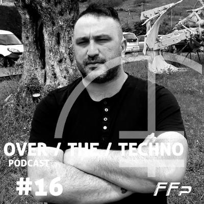Over.The.Techno #16 - FFP (IT)