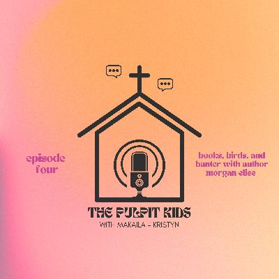episode four: books, birds, and banter with author Morgan Elise