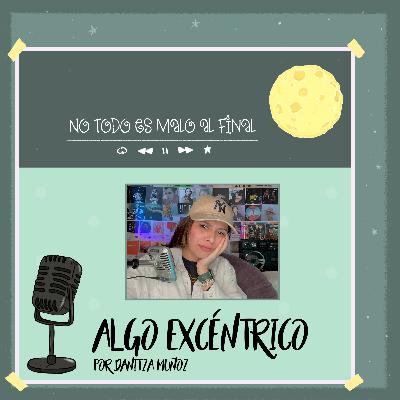 No todo es malo al final No todo es malo al final