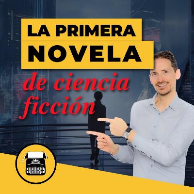 La primera novela de CIENCIA FICCIÓN (SORPRESA)