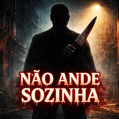 Você não devia andar sozinha - Terror da vida real Você não devia andar sozinha - Terror da vida real