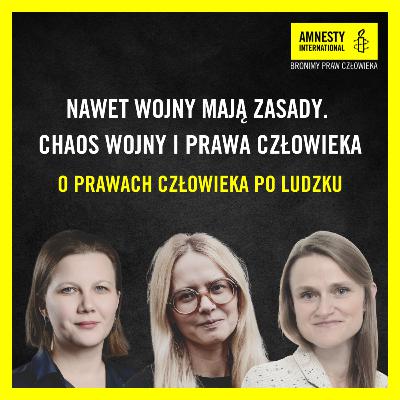 #30 Nawet wojny mają zasady. Chaos wojny i prawa człowieka #30 Nawet wojny mają zasady. Chaos wojny i prawa człowieka