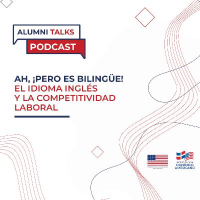 Ah, ¡pero es bilingüe! El idioma inglés y la competitividad laboral Ah, ¡pero es bilingüe! El idioma inglés y la competitividad laboral
