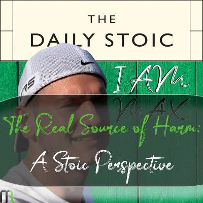 The Real Source of Harm: A Stoic Perspective