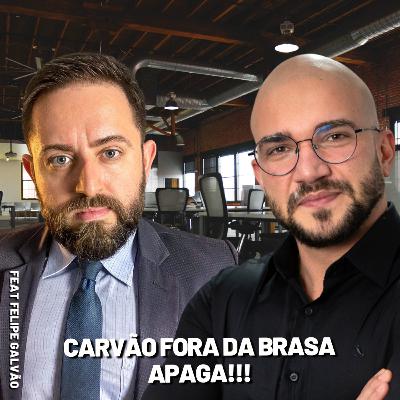 Carvão fora da Brasa Apaga! Change com Conhecimento.