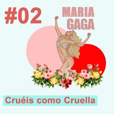 #02 - Cruéis como Cruella