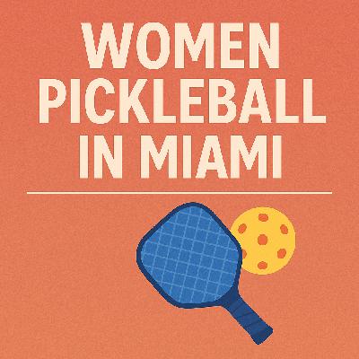 Women Pickleball in Miami: Real Stories, Pro Tips & the Fitness Fuel Behind the Movement Women Pickleball in Miami: Real Stories, Pro Tips & the Fitness Fuel Behind the Movement