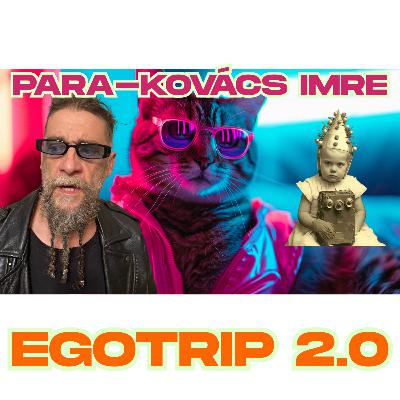 Para-Kovács Imre - Egotrip 2.0. - et#10 spp#115