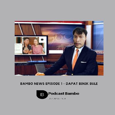 Bambo News Episode 1 - Dapat Binik Bule