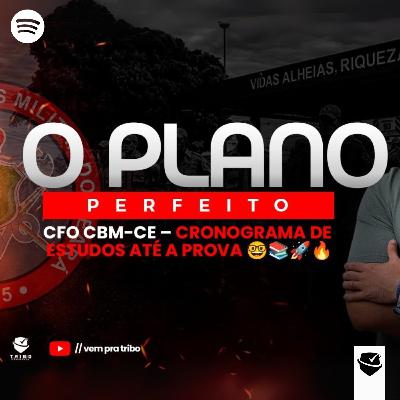 O PLANO PERFEITO - CFO CBM-CE – CRONOGRAMA DE ESTUDOS ATÉ A PROVA 🤓📚🚀🔥