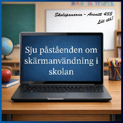 Avsnitt 435 - Sju påståenden om skärmanvändning i skolan