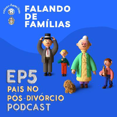 FdF#05 - Pais no pós-divórcio (part. Camilla Félix e Carine Brito)