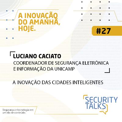 Security Talks | Avantia - Convidado: Luciano Caciato | A Inovação Nas Cidades Inteligentes Security Talks | Avantia - Convidado: Luciano Caciato | A Inovação Nas Cidades Inteligentes