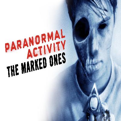 Episode 10 - Paranormal Activity: The Marked Ones (2014)