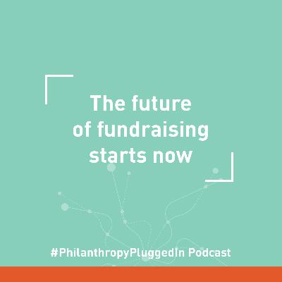 The future of fundraising starts now The future of fundraising starts now