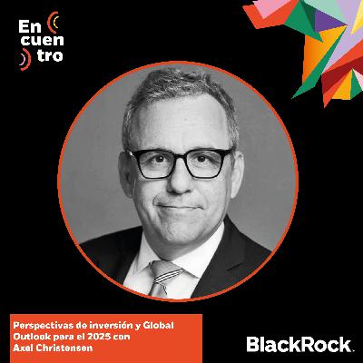 S5E12: Perspectivas de inversión y Global Outlook para el 2025 con Axel Christensen