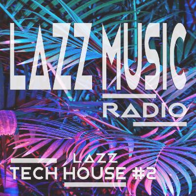 Tech House #2 LazzMusic Radio -dj Lazz-