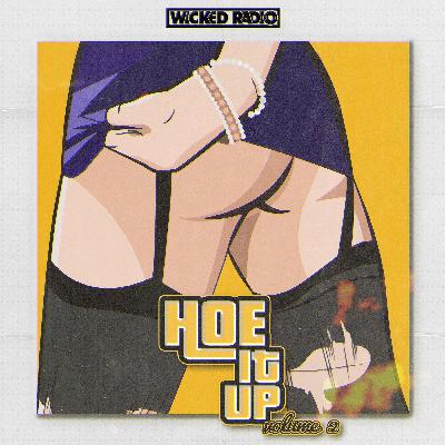 WICKED RADIO (EP 4): Ratchet Mix "HOE IT UP MIX vol. 2" WICKED RADIO (EP 4): Ratchet Mix "HOE IT UP MIX vol. 2"
