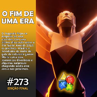 Jogando Papo Nº 273 – TGA 2023 e O FIM