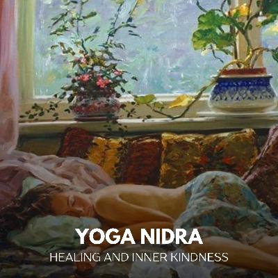 Yoga Nidra for Healing and Inner Kindness