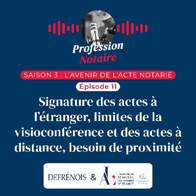L'avenir de l'acte notarié : signature des actes à l'étranger, actes à distance et besoin de proximité L'avenir de l'acte notarié : signature des actes à l'étranger, actes à distance et besoin de proximité