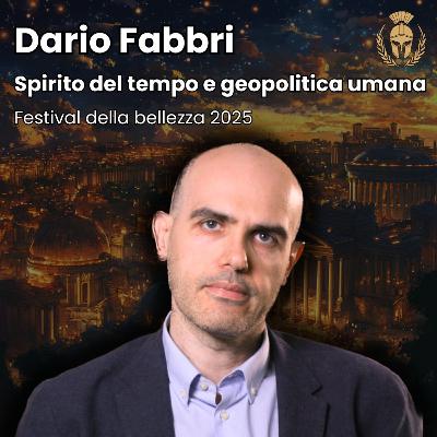Ep.103 - Dario Fabbri - Spirito del tempo e geopolitica umana