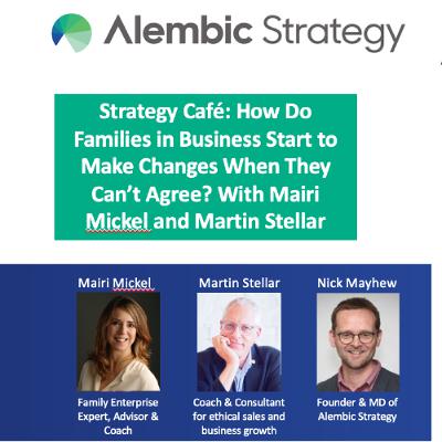 Strategy Café: Mairi Mickel and Martin Stellar: How do families in business start to make changes when they can’t agree? Strategy Café: Mairi Mickel and Martin Stellar: How do families in business start to make changes when they can’t agree?