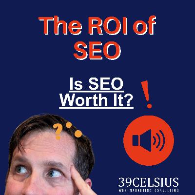 The ROI of SEO - How To Calculate ROI. Is SEO Worth It? What is the Value of SEO?