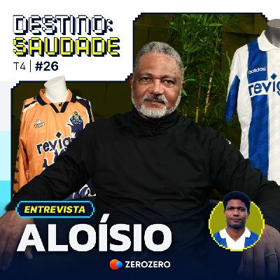 T4, Ep. 26 | Aloísio: «O FC Porto foi 'penta' porque tinha de ganhar sempre, a jogar bem ou mal»