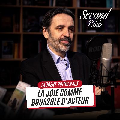 LAURENT POITRENAUX : LA JOIE COMME BOUSSOLE D'ACTEUR