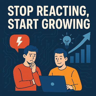 Stop Reacting, Start Growing