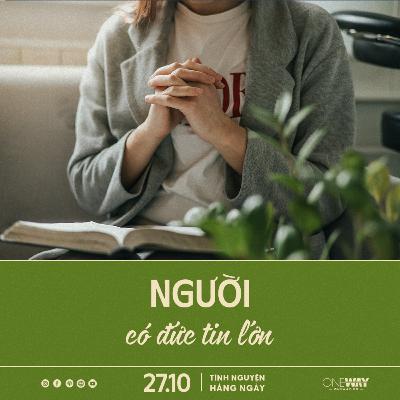 NGƯỜI CÓ ĐỨC TIN LỚN | Tĩnh Nguyện Hằng Ngày 27/10/2025 NGƯỜI CÓ ĐỨC TIN LỚN | Tĩnh Nguyện Hằng Ngày 27/10/2025