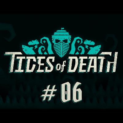 Tides of Death 006: A Pirate's Life For Me Tides of Death 006: A Pirate's Life For Me
