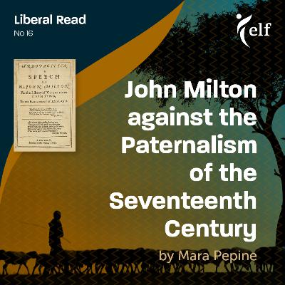 Episode 16 - John Milton against the Paternalism of the Seventeenth Century