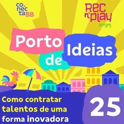 Como contratar talentos de uma forma inovadora [Rec'n'Play 2025] - Porto de Ideias #25
