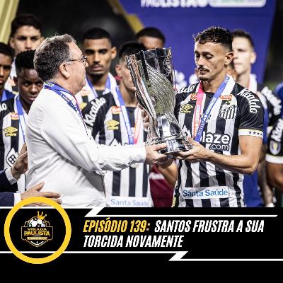🎙️EP 139: SANTOS FRUSTRA A SUA TORCIDA NOVAMENTE 🎙️EP 139: SANTOS FRUSTRA A SUA TORCIDA NOVAMENTE