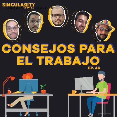 Consejos para el trabajo - EP 46