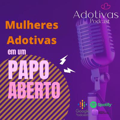 Mulheres Adotivas em um papo aberto!
