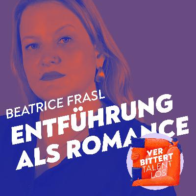 51. 🍇 Rape-Culture & toxische Romantik | mit Beatrice Frasl
