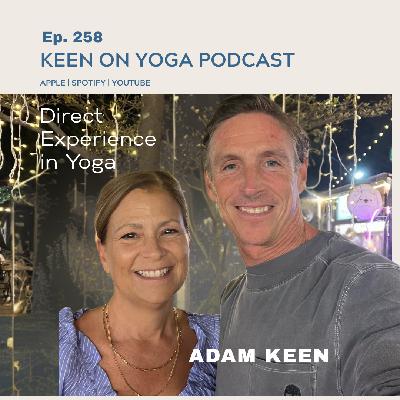 Ep 258 Adam Keen – Direct Experience in Yoga
