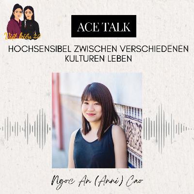 #16 ACE Talk mit Anni - hochsensibel zwischen verschiedenen Kulturen leben #16 ACE Talk mit Anni - hochsensibel zwischen verschiedenen Kulturen leben