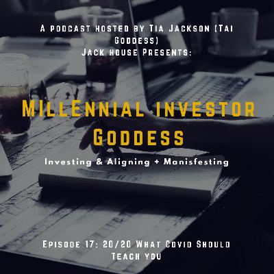20/20 The Investor Goddess Breaks Down the Covid- 19 Steps to Aligning , Manifesting, Being Great ❤️