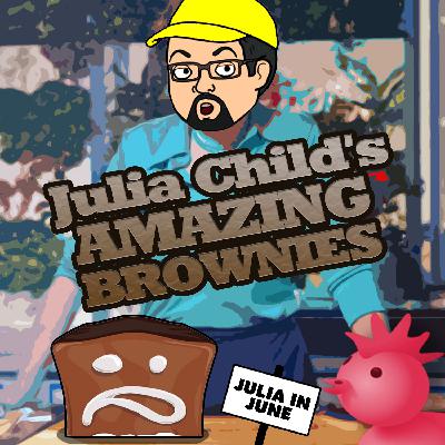C.W.J. Episode Review - Julia Child’s Amazing Brownies C.W.J. Episode Review - Julia Child’s Amazing Brownies