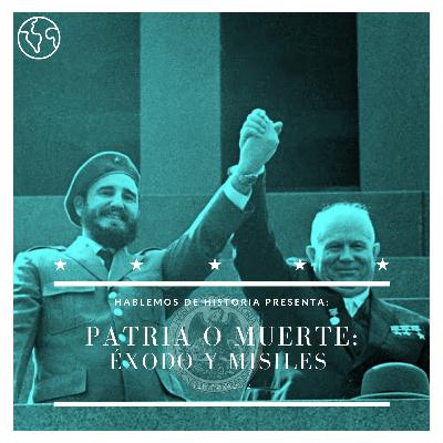 56. Misiles y Éxodo - Patria o Muerte.