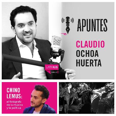 Apuntes con Claudio Ochoa Huerta | Chino Lemus: fotógrafo de la música y la política