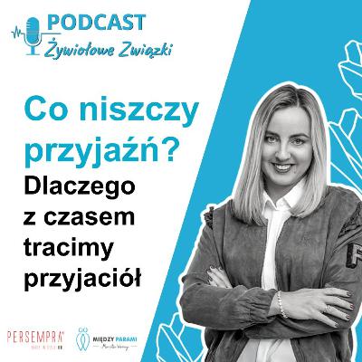 Co niszczy przyjaźń? Dlaczego z czasem tracimy przyjaciół