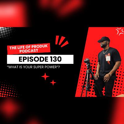 Episode 130: What Is Your Superpower?