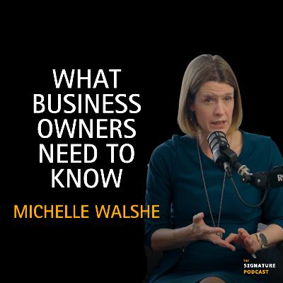 What Every Business Owner Needs to Know with Michelle Walshe