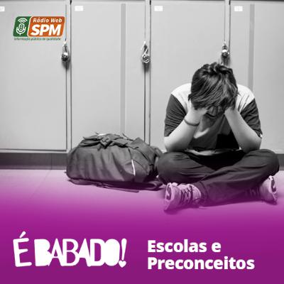É Babado #08 Escolas e Preconceitos
